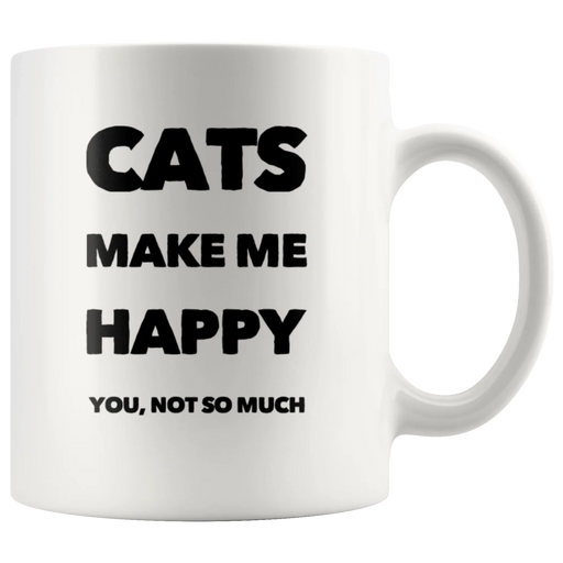 Cats Make Me Happy You Not So Much Funny Gift Idea Coffee Mug 11 oz - Panvola