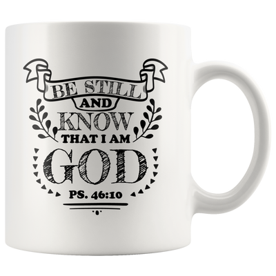 Be Still And Know That I Am God Psalm 46:10 Gift Idea Ceramic Mug 11 oz