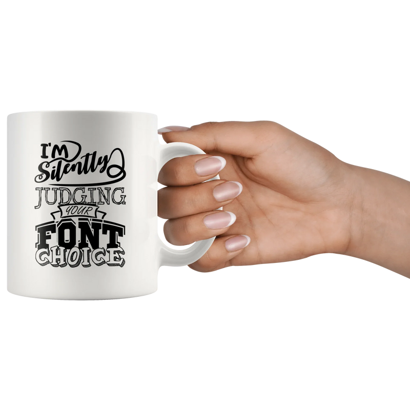 I'm Silently Judging Your Font Choice Graphic Designer Coffee Mug 11 oz - Panvola