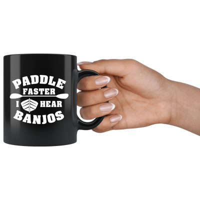 Kayaking Gift - Paddle Faster I Hear Banjos Canoe River Rafting Gift Coffee Mug 11 oz