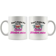 Social Worker Gifts - Don't Make Me Use My Social Worker Voice Mug 11 oz - Panvola
