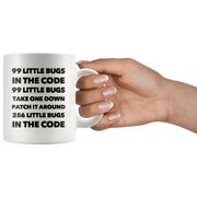 Funny Computer Programmer Gift - 99 Little Bugs In The Code Take One Down Coffee Mug 11 Oz.