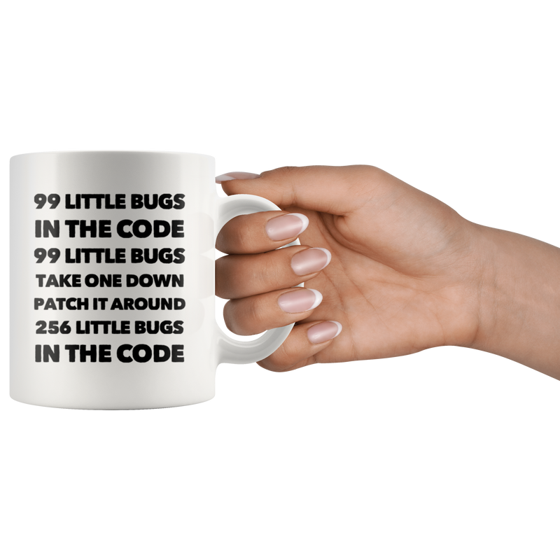 Funny Computer Programmer Gift - 99 Little Bugs In The Code Take One Down Coffee Mug 11 Oz.