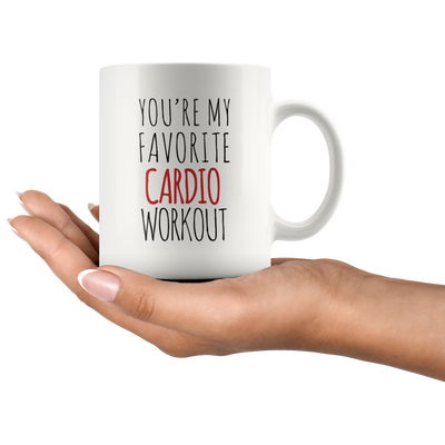 You're My Favorite Cardio Workout Inappropriate Husband And Wife Coffee Mug 11 oz