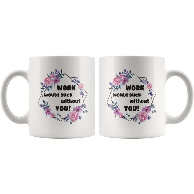 Going Away Gift Work Would Suck Without You Coffee Mug Funny Unique 11oz Cup Retirement Farewell Gift For Coworker Boss.