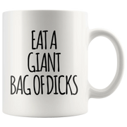 Sarcastic Office Humor Gift - Eat A Giant Bag Of Dicks Statement Coffee Mug 11 oz - Panvola