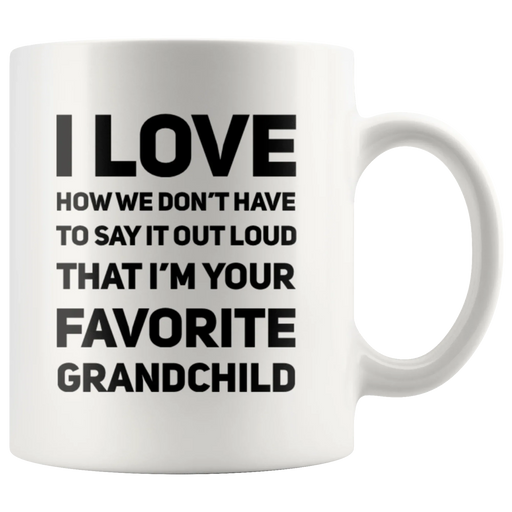 Grandparents Gift I Love That I'm Your Favorite Grandchild Appreciation Coffee Mug 11 oz - Panvola
