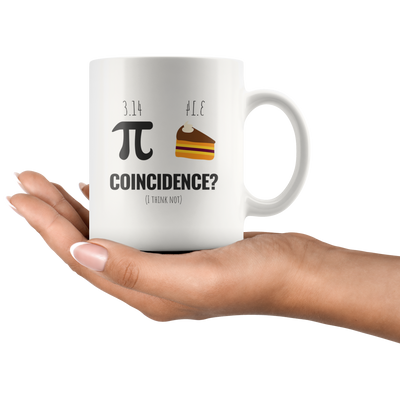 Funny Math Coffee Mug Pi Day March 2019 Pi Pie Coincidence White 110z Coffee Cup