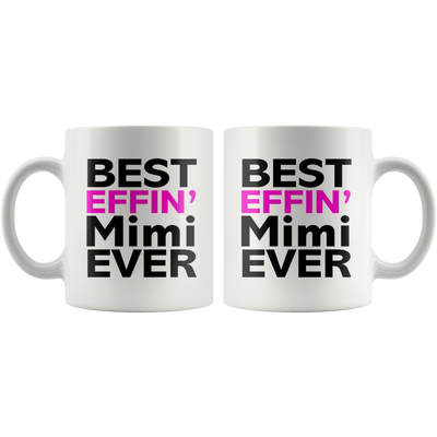 Best Effin' Mimi Ever Ceramic Coffee Mug White 11 oz