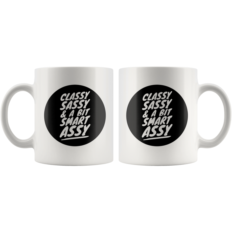 Funny Coffee Mug - Classy Sassy And A Bit Smart Assy