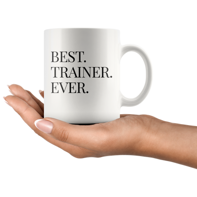 Trainer Gift - Best Trainer Ever Company Office Appreciation Present Coffee Mug 11 oz