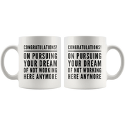 Leaving Coworker Pursuing Your Dream Of Not Working Here Anymore Coffee Mug 11 oz - Panvola