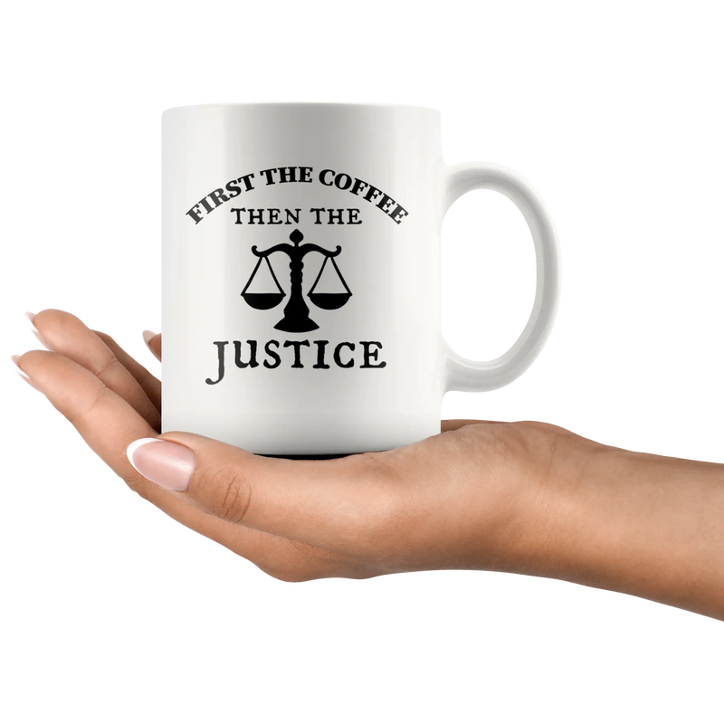 Gift For Lawyer - First The Coffee Then The Justice Attorney Gift Coffee Mug 11 oz - Panvola