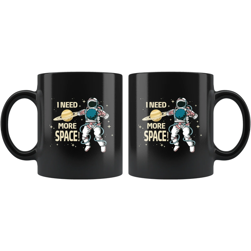 I Need More Space Astronaut Outer Space Appreciation Coffee Mug 11 oz - Panvola