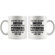 Psychiatric Gift - Try Doing What Your Nurse Practitioner Told You Coffee Mug 11 oz - Panvola