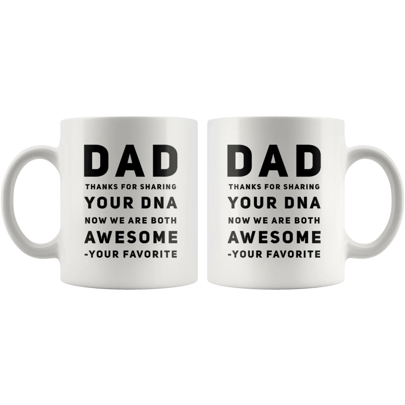 Gift For Father - Dad Thanks For Sharing Your DNA Your Favorite Coffee Mug 11 oz - Panvola