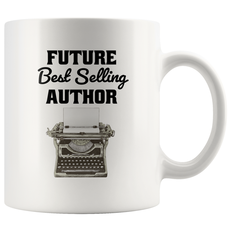 Future Best Selling Author Writer Novelist Coffee Mug 11oz