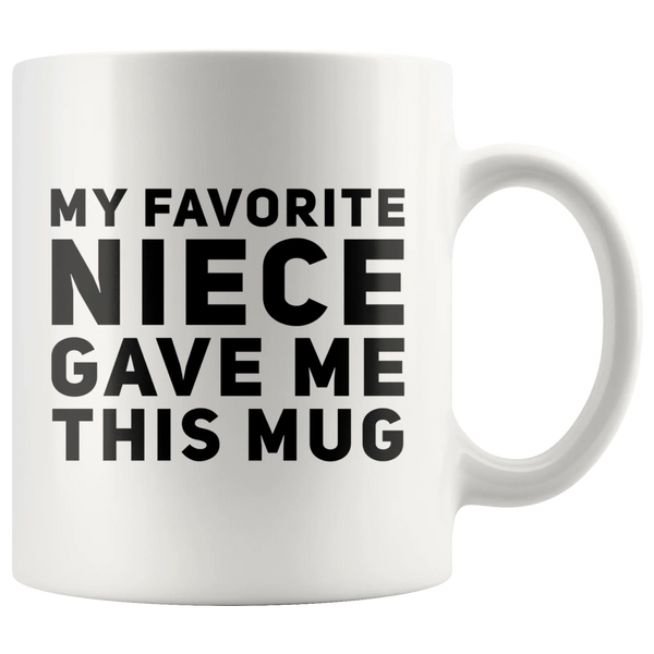Gifts For Aunts And Uncle - My Favorite Niece Gave Me This Coffee Mug 11 oz