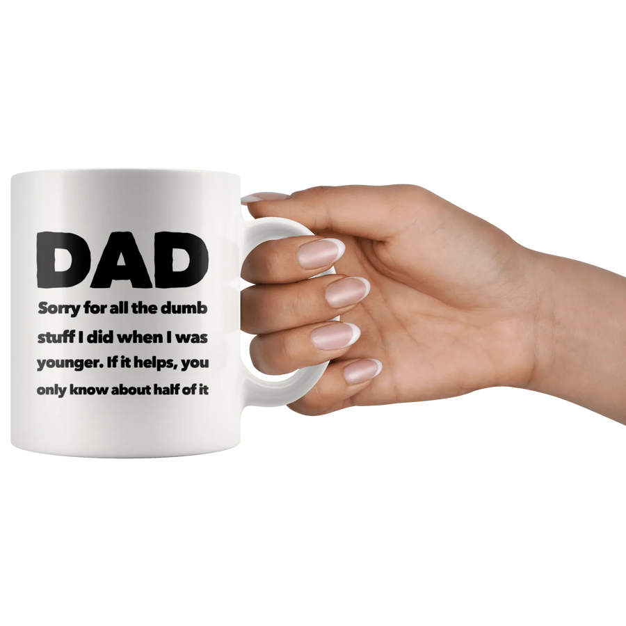 Dad Sorry For All The Dumb Stuff I Did Gift Coffee Ceramic Mug 11 oz, image 3 of 4