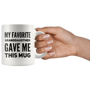 My Favorite Granddaughter Gave Me This Mug Grandpa Grandma Cup 11oz - Panvola
