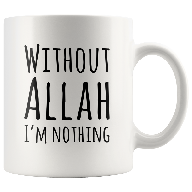 Without Allah I'm Nothing Islam Islamic Coffee Mug For Muslim.