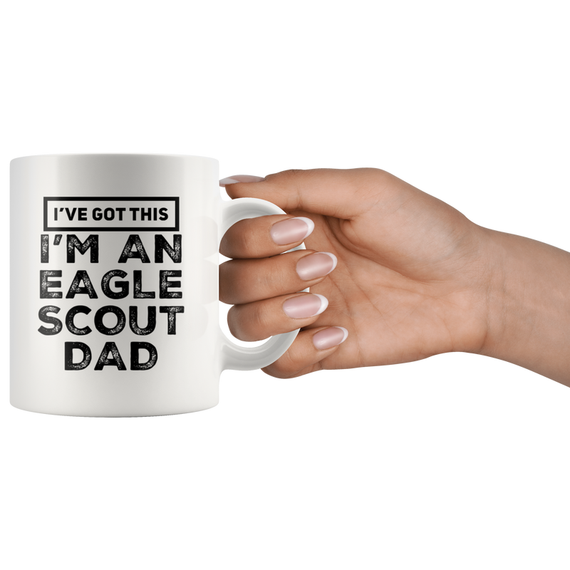 I've Got This I'm An Eagle Scout Dad Appreciation Coffee Mug 11 Oz.