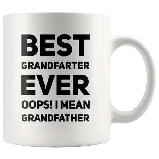 Best Grandfarter Ever Oops I Mean Grandfather Ceramic Coffee Mug 11 oz - Panvola