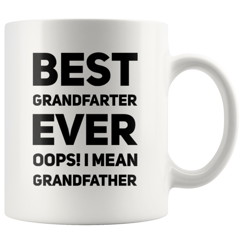 Best Grandfarter Ever Oops I Mean Grandfather Ceramic Coffee Mug 11 oz