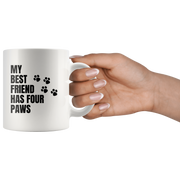 My Best Friend Has Four Paws Cat Dog Lover Gifts Coffee Mug 11oz.