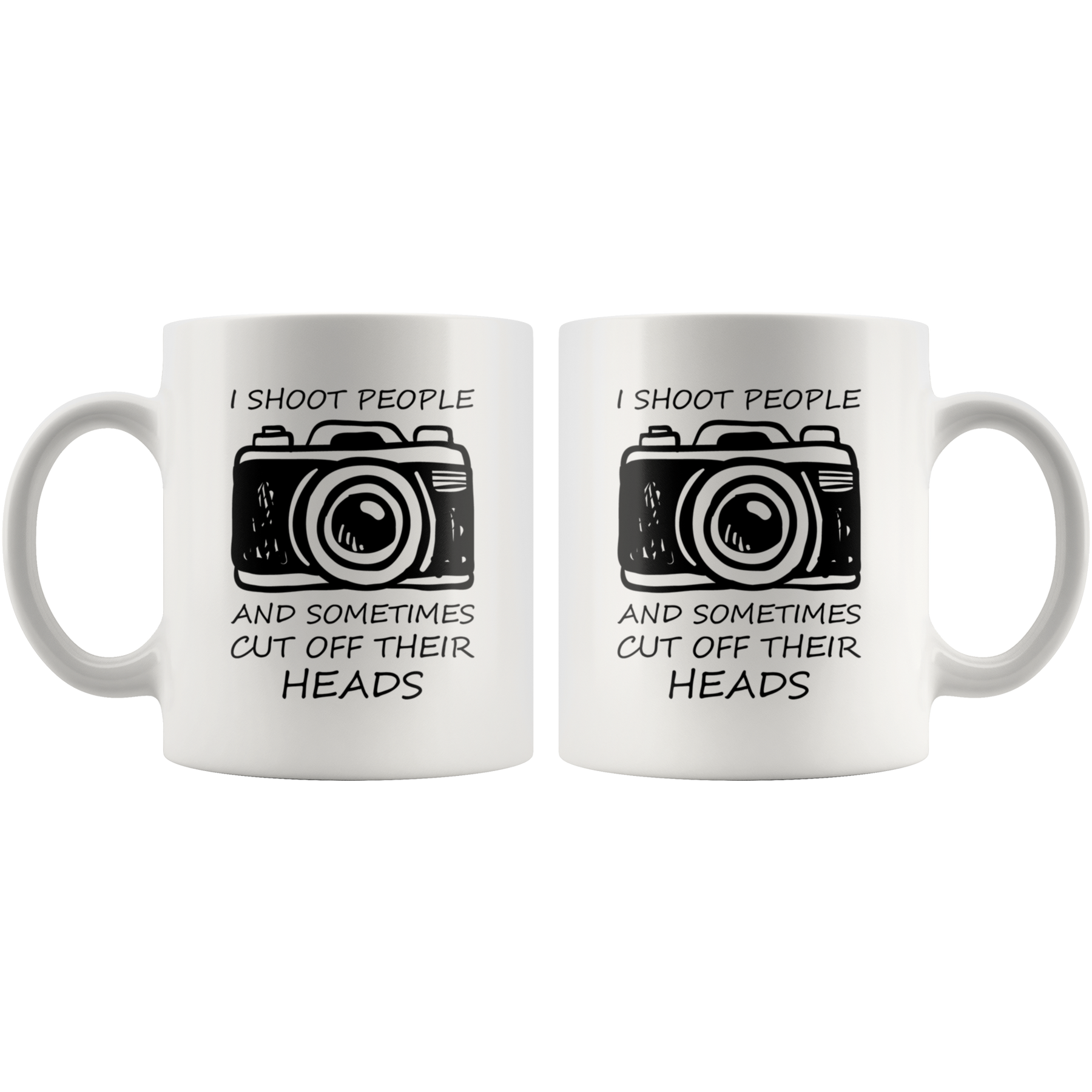 Funny Photographers Coffee Mug I Shoot People and Cut Off Their Heads ...