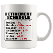Retirement Schedule Do Whatever I Want To Do Gift Coffee Mug 11 oz.