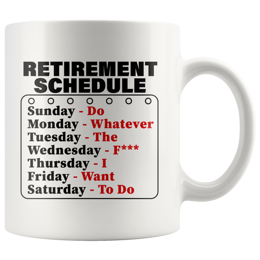 Retirement Schedule Do Whatever I Want To Do Gift Coffee Mug 11 oz.