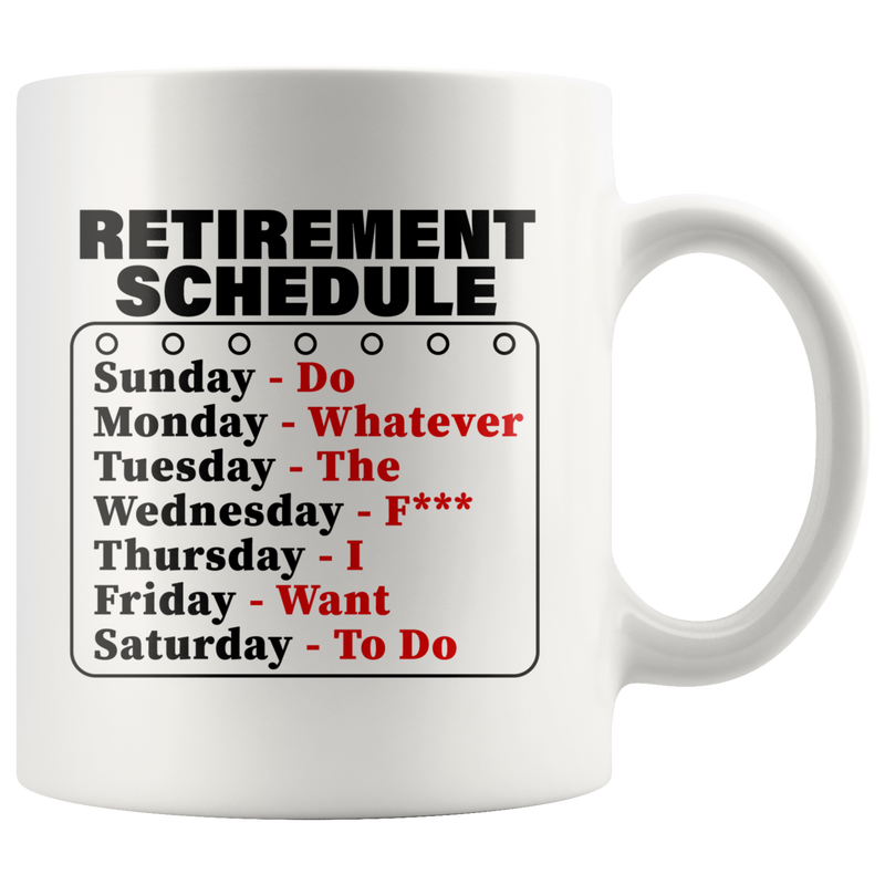 Retirement Schedule Do Whatever I Want To Do Gift Coffee Mug 11 oz