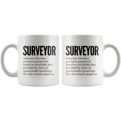 Surveyor Someone Who Does Precision Guesswork Land Marine Survey Mug 11 oz