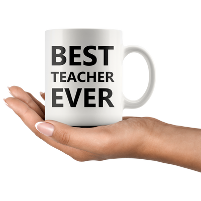 Best Teacher Ever Thank You Appreciation Day Coffee Mug 11 oz