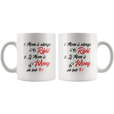 Funny Mothers Mug Mom Is Always Right Mother's Day Gift Ideas