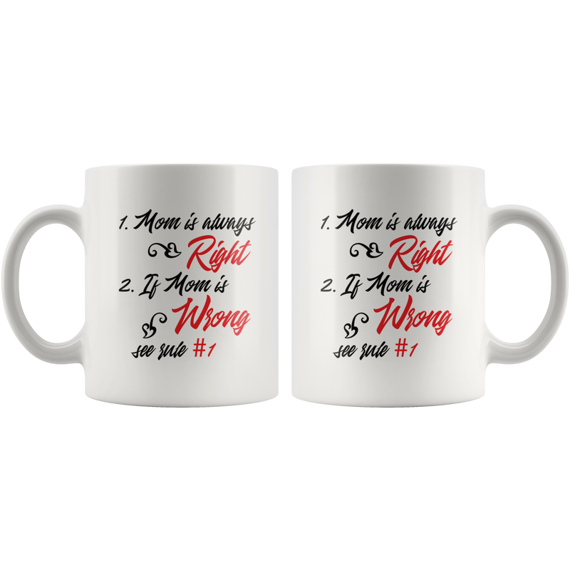 Funny Mothers Mug Mom Is Always Right Mother&