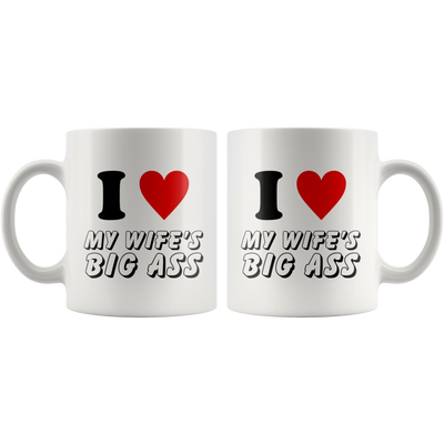 Gift For Wife - I Love My Wife's Big Ass Appreciation From Husband Coffee Mug 11 oz