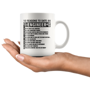 Gift For Engineers 10 Reasons To Date An Engineer Sarcastic Coffee Mug 11 oz.