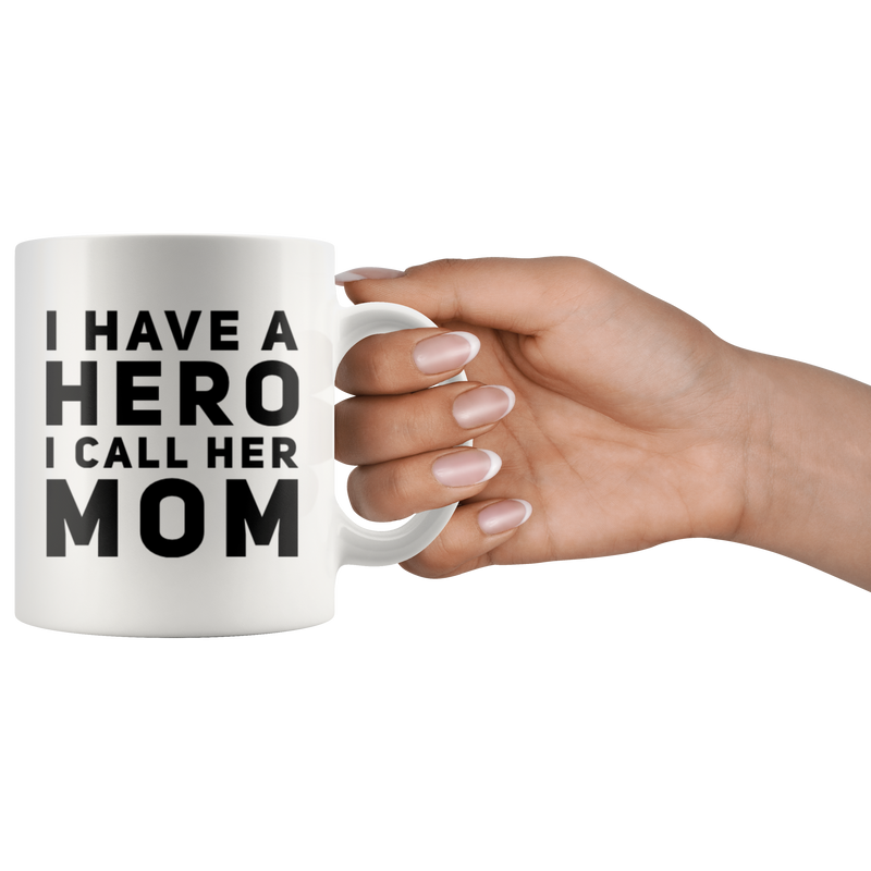 I Have A Hero I Call Her Mom Thank You Mother&