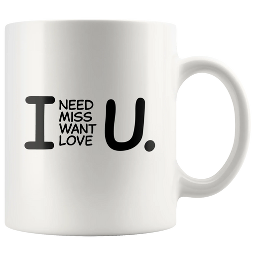 Relationship Gift - I Need You I Miss You I Want You I Love You Coffee Mug 11 oz - Panvola