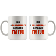Sarcastic Mug - I Am A Bad Influence But Damn I'm Fun Coffee Mug 11 oz - Panvola