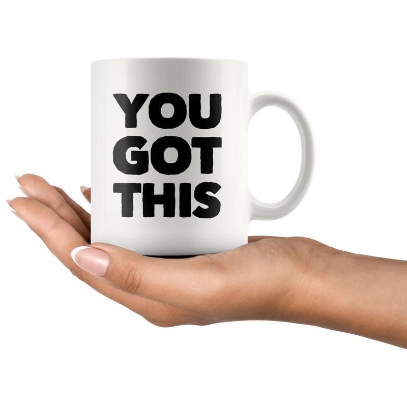 You Got This Ceramic Coffee Mug White 11 oz - Panvola