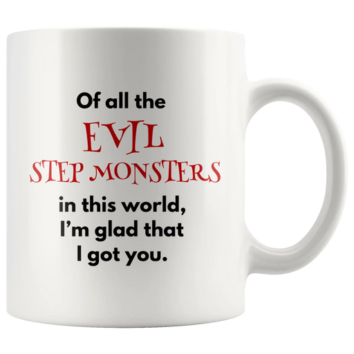 Step Mom Gifts - Of All The Evil Step Monsters I'm Glad That I Got You Coffee Mug 11 oz - Panvola