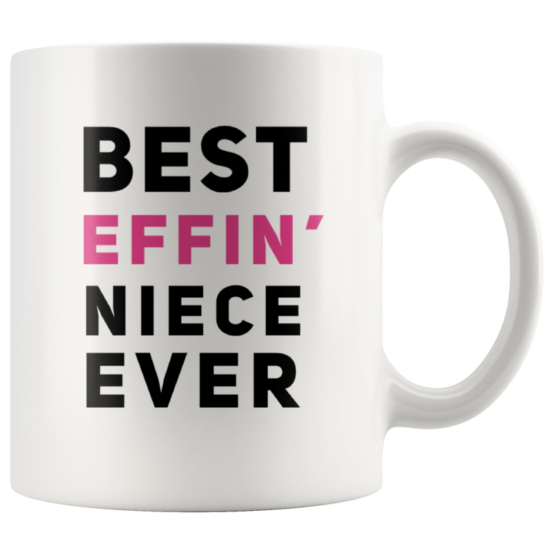 Best Effin' Niece Ever Ceramic Coffee Mug White 11 oz.