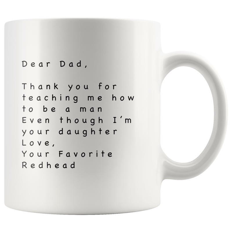 Dear Dad Thank You For Teaching Me How To Be Ceramic White Mug 11 oz