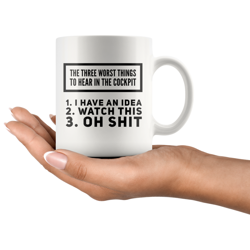 Three Worst Things To Hear In The Cockpit Aviation Coffee Mug 11 oz