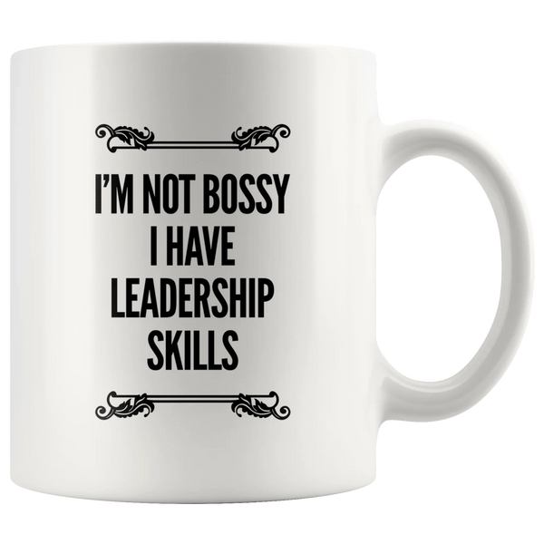 Team Leaders Boss Coffee Mug I'm Not Bossy I Have Leadership Skills