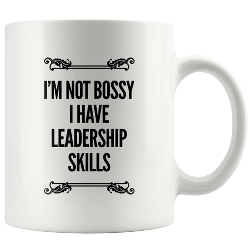 Team Leaders Boss Coffee Mug I'm Not Bossy I Have Leadership Skills - Panvola