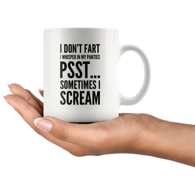 I Don't Fart I Whisper In My Panties I Scream Ceramic Coffee Mug 11 oz